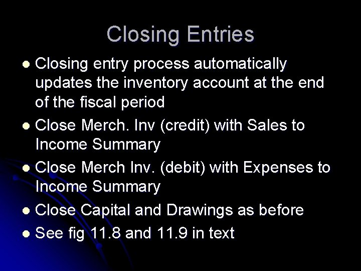Closing Entries Closing entry process automatically updates the inventory account at the end of