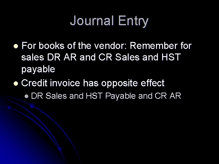 Journal Entry For books of the vendor: Remember for sales DR AR and CR