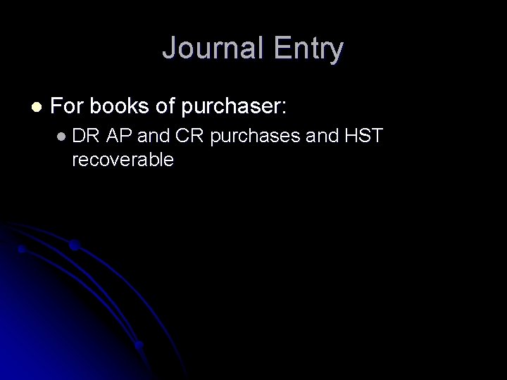 Journal Entry l For books of purchaser: l DR AP and CR purchases and