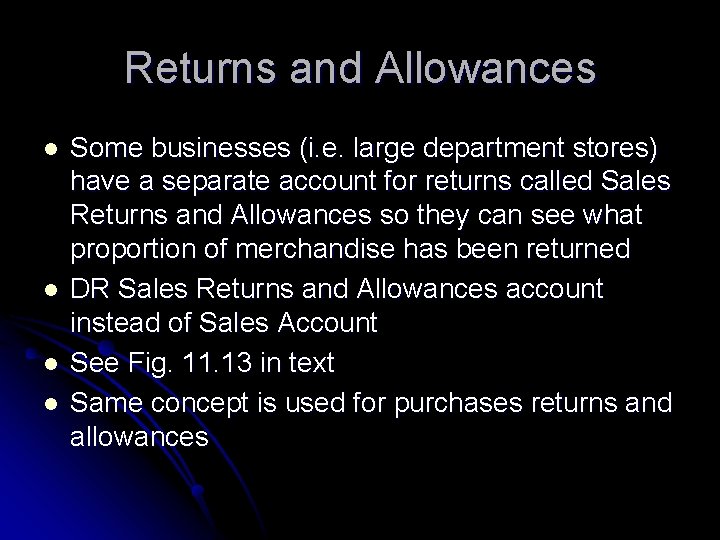 Returns and Allowances l l Some businesses (i. e. large department stores) have a