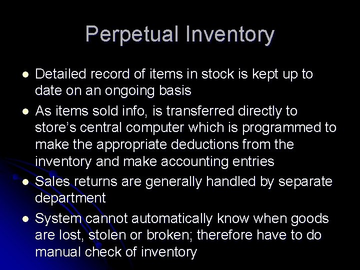 Perpetual Inventory l l Detailed record of items in stock is kept up to