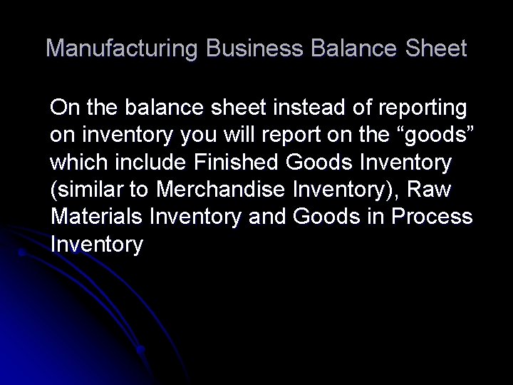 Manufacturing Business Balance Sheet On the balance sheet instead of reporting on inventory you