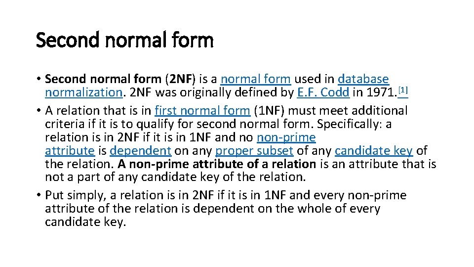 Second normal form • Second normal form (2 NF) is a normal form used