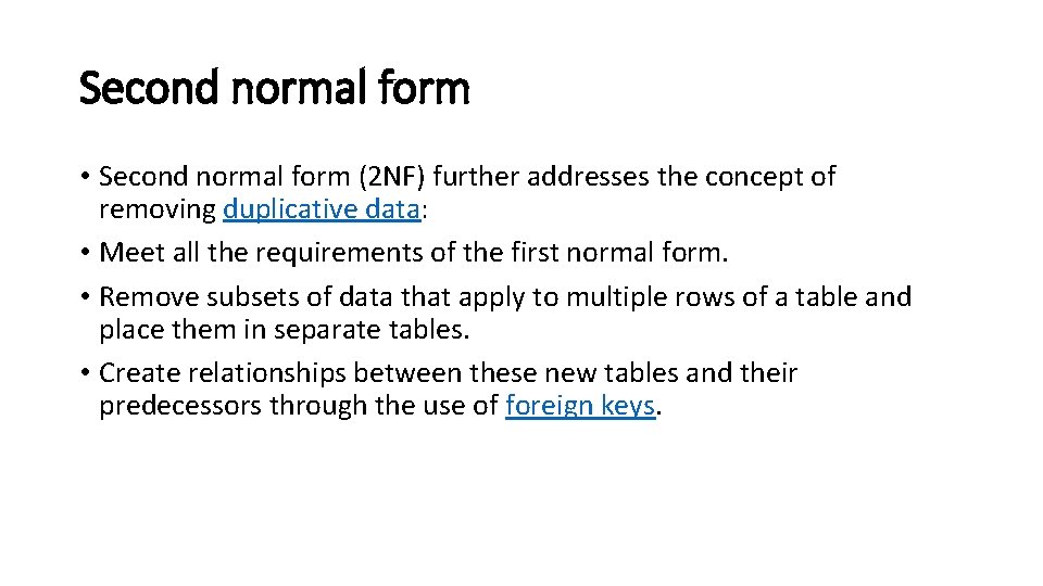 Second normal form • Second normal form (2 NF) further addresses the concept of