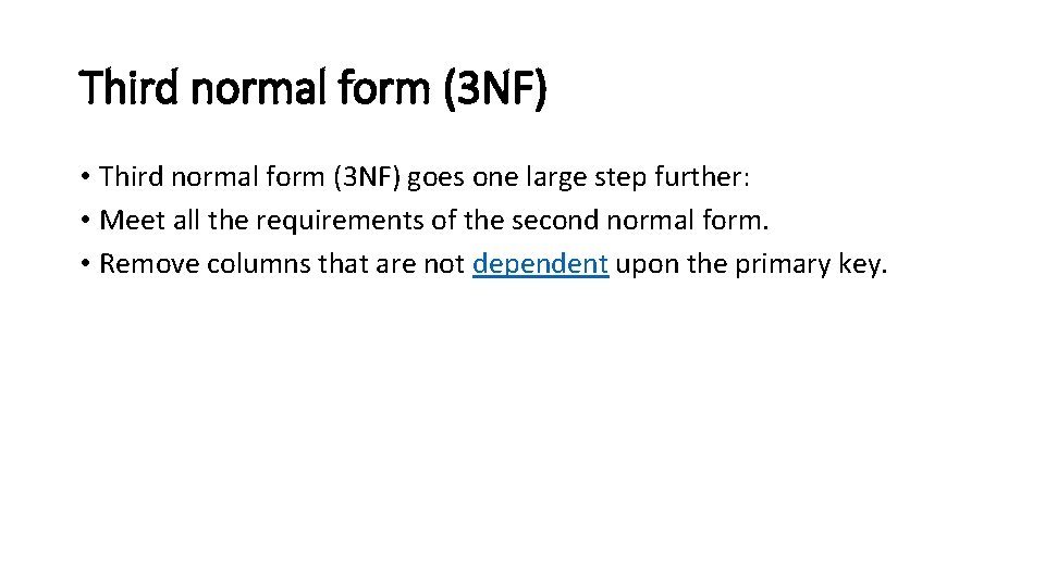 Third normal form (3 NF) • Third normal form (3 NF) goes one large