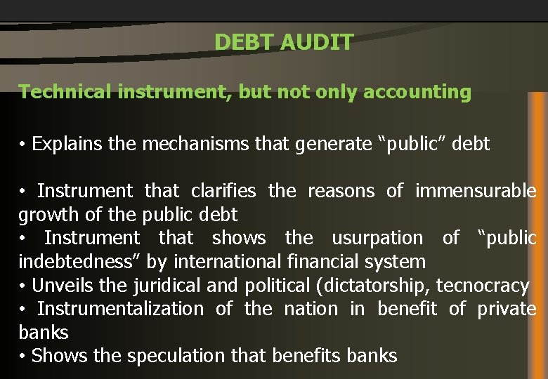 DEBT AUDIT Technical instrument, but not only accounting • Explains the mechanisms that generate