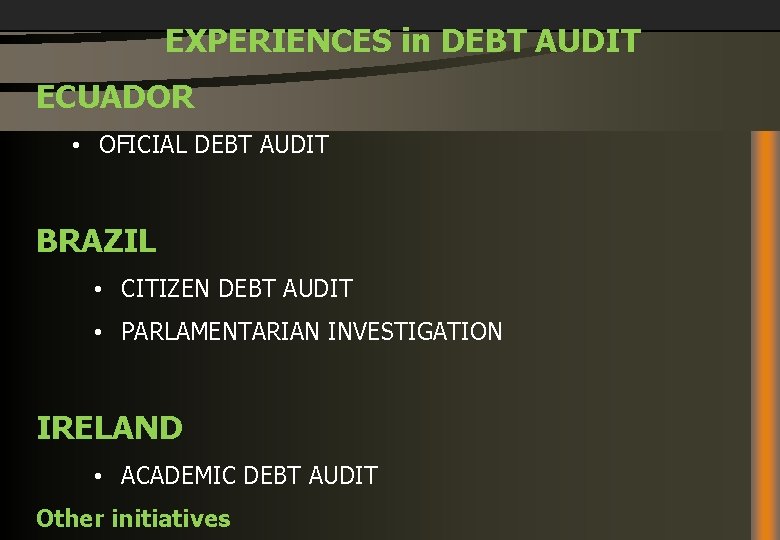 EXPERIENCES in DEBT AUDIT ECUADOR • OFICIAL DEBT AUDIT BRAZIL • CITIZEN DEBT AUDIT