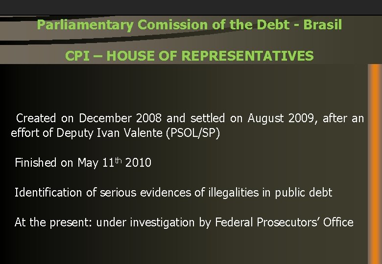 Parliamentary Comission of the Debt - Brasil CPI – HOUSE OF REPRESENTATIVES Created on