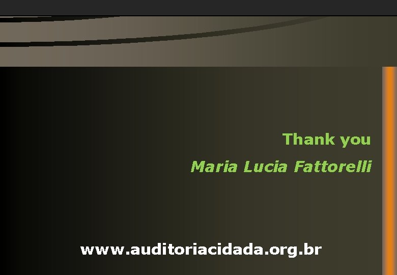 Thank you Maria Lucia Fattorelli www. auditoriacidada. org. br 