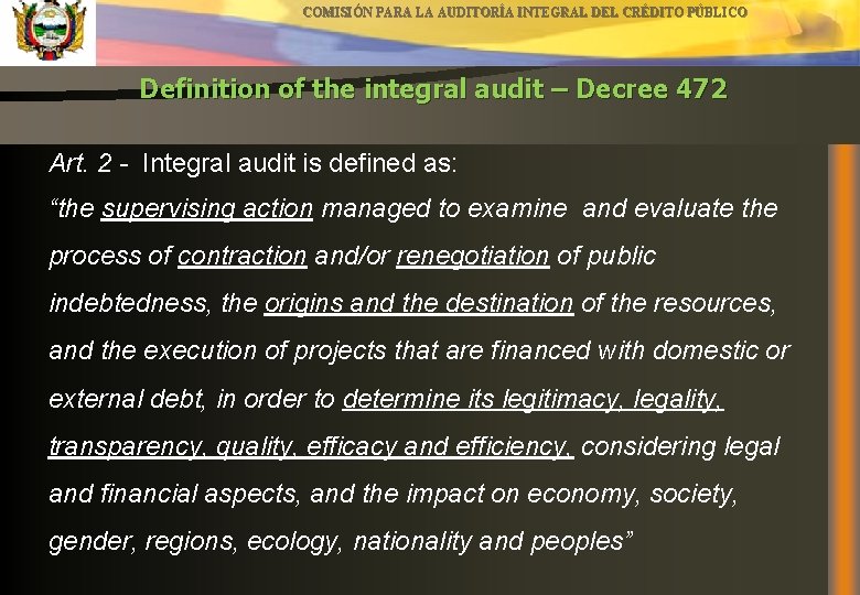 COMISIÓN PARA LA AUDITORÍA INTEGRAL DEL CRÉDITO PÚBLICO Definition of the integral audit –
