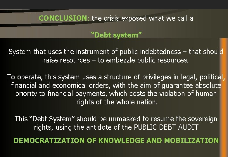 CONCLUSION: the crisis exposed what we call a “Debt system” System that uses the