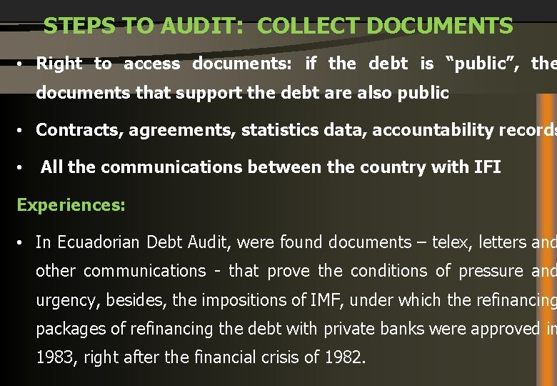 STEPS TO AUDIT: COLLECT DOCUMENTS • Right to access documents: if the debt is