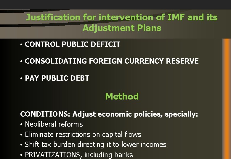 Justification for intervention of IMF and its Adjustment Plans • CONTROL PUBLIC DEFICIT •