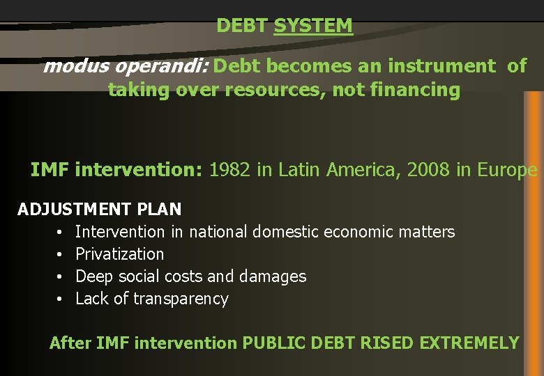 DEBT SYSTEM modus operandi: Debt becomes an instrument of taking over resources, not financing