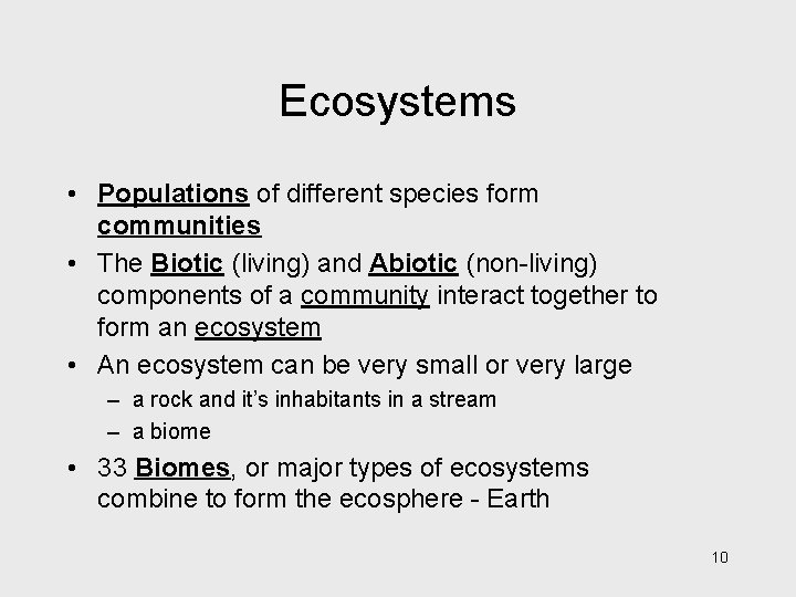 Ecosystems • Populations of different species form communities • The Biotic (living) and Abiotic