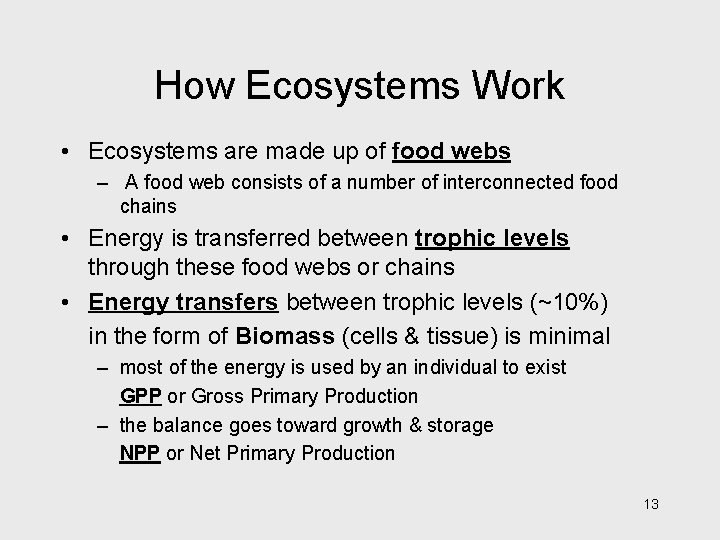 How Ecosystems Work • Ecosystems are made up of food webs – A food