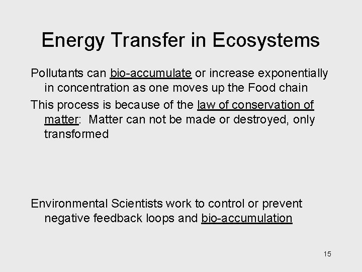 Energy Transfer in Ecosystems Pollutants can bio-accumulate or increase exponentially in concentration as one
