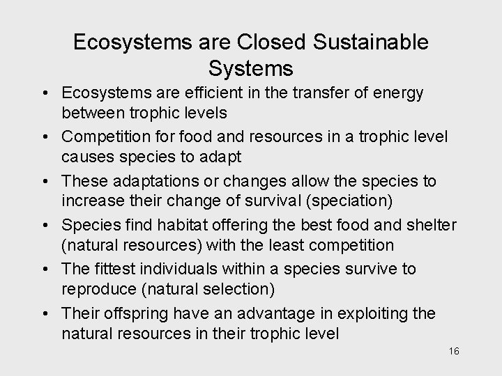 Ecosystems are Closed Sustainable Systems • Ecosystems are efficient in the transfer of energy