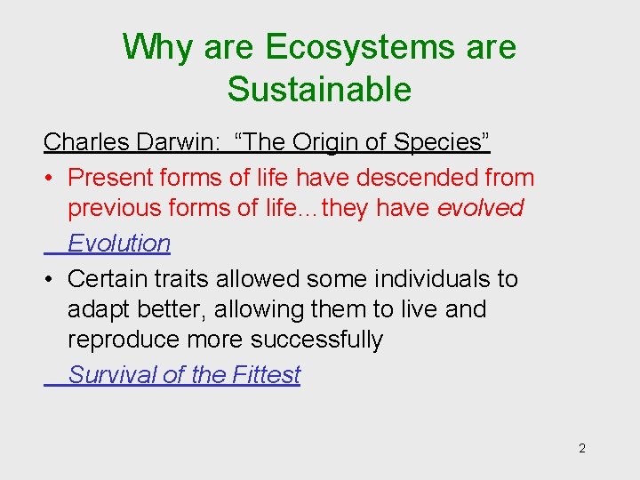 Why are Ecosystems are Sustainable Charles Darwin: “The Origin of Species” • Present forms