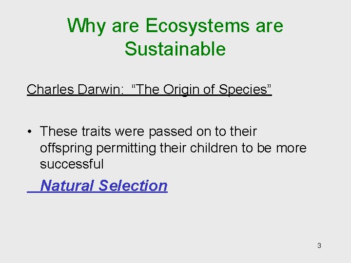 Why are Ecosystems are Sustainable Charles Darwin: “The Origin of Species” • These traits