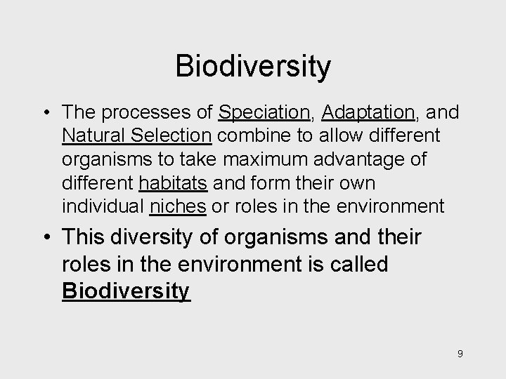Biodiversity • The processes of Speciation, Adaptation, and Natural Selection combine to allow different