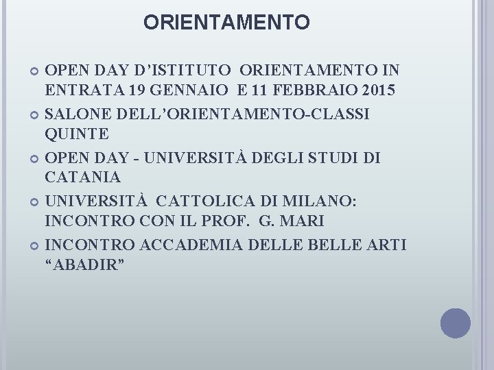 ORIENTAMENTO OPEN DAY D’ISTITUTO ORIENTAMENTO IN ENTRATA 19 GENNAIO E 11 FEBBRAIO 2015 SALONE