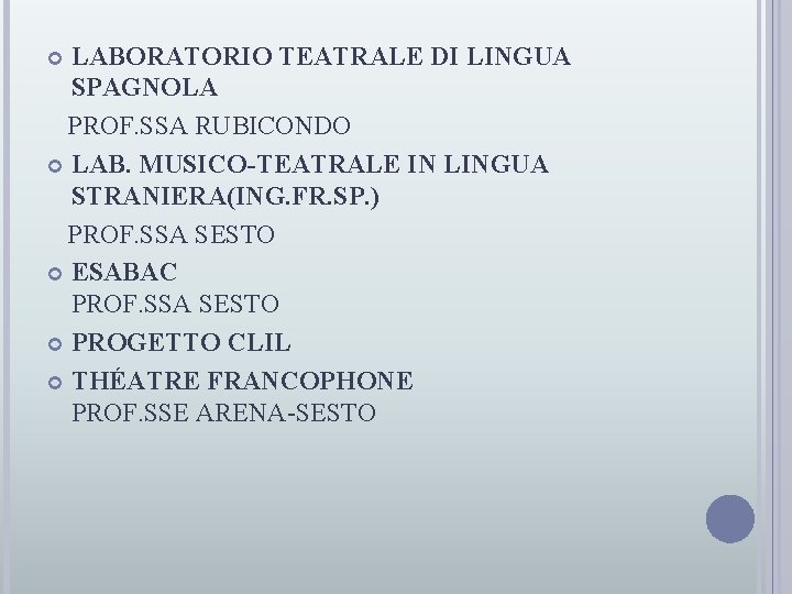LABORATORIO TEATRALE DI LINGUA SPAGNOLA PROF. SSA RUBICONDO LAB. MUSICO-TEATRALE IN LINGUA STRANIERA(ING. FR.