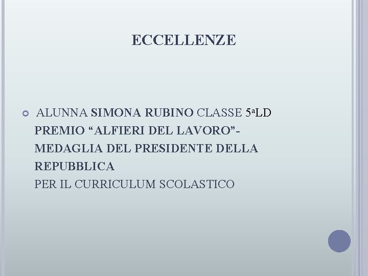 ECCELLENZE ALUNNA SIMONA RUBINO CLASSE 5 a. LD PREMIO “ALFIERI DEL LAVORO”MEDAGLIA DEL PRESIDENTE