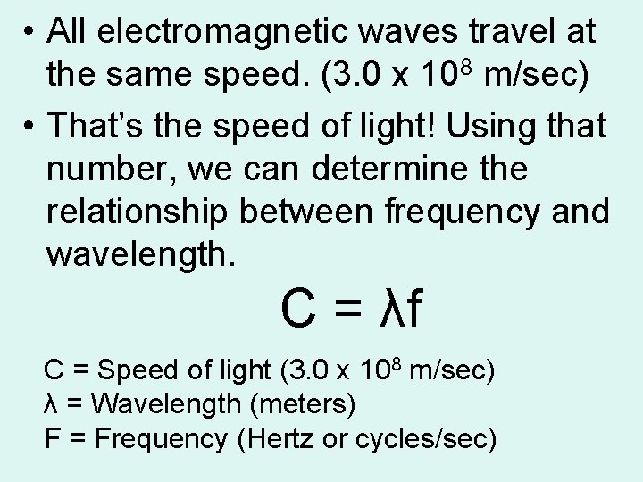  • All electromagnetic waves travel at the same speed. (3. 0 x 108