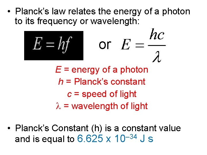  • Planck’s law relates the energy of a photon to its frequency or