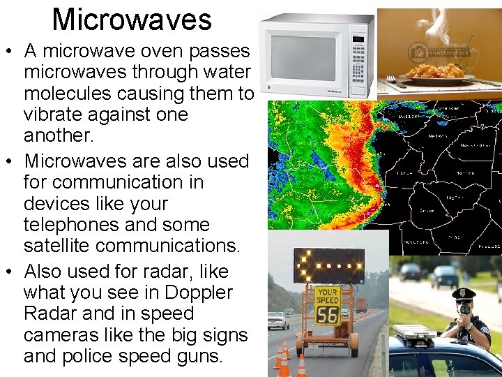 Microwaves • A microwave oven passes microwaves through water molecules causing them to vibrate