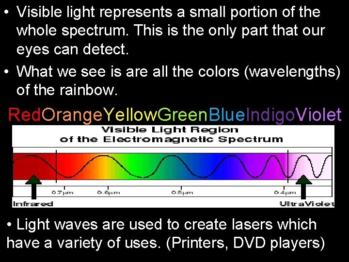  • Visible light represents a small portion of the whole spectrum. This is