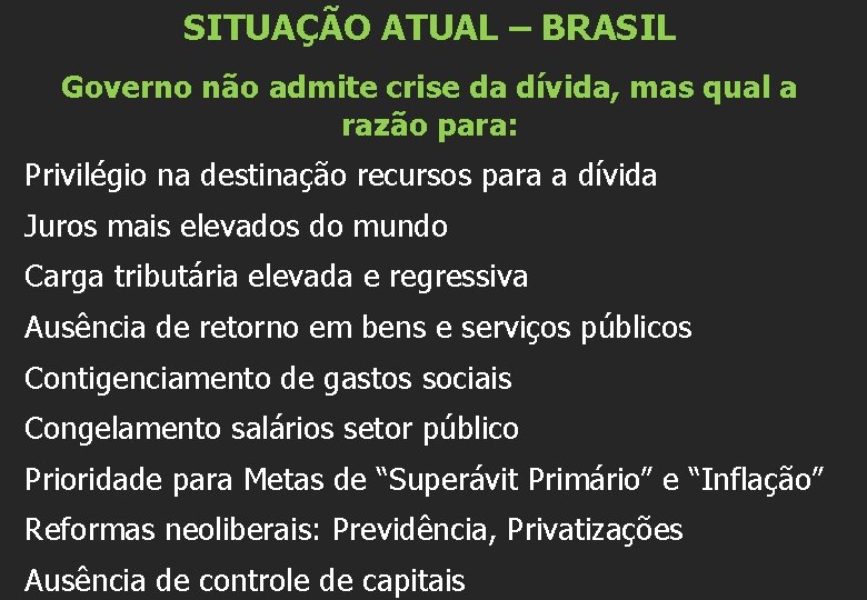 SITUAÇÃO ATUAL – BRASIL Governo não admite crise da dívida, mas qual a razão