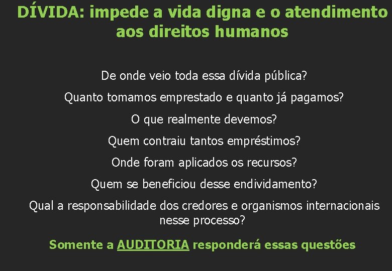 DÍVIDA: impede a vida digna e o atendimento aos direitos humanos De onde veio