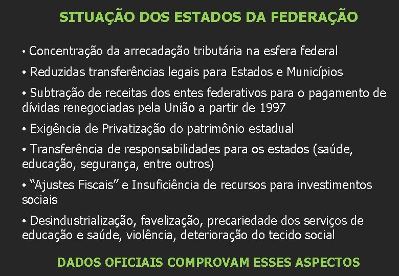 SITUAÇÃO DOS ESTADOS DA FEDERAÇÃO • Concentração da arrecadação tributária na esfera federal •