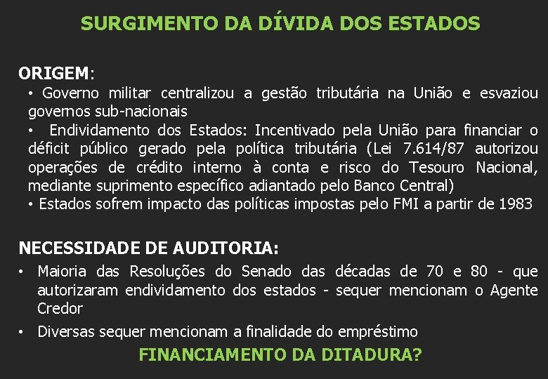 SURGIMENTO DA DÍVIDA DOS ESTADOS ORIGEM: • Governo militar centralizou a gestão tributária na