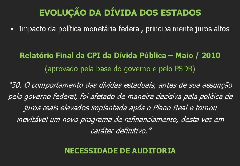 EVOLUÇÃO DA DÍVIDA DOS ESTADOS • Impacto da política monetária federal, principalmente juros altos