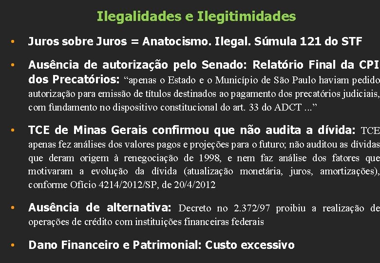 Ilegalidades e Ilegitimidades • Juros sobre Juros = Anatocismo. Ilegal. Súmula 121 do STF