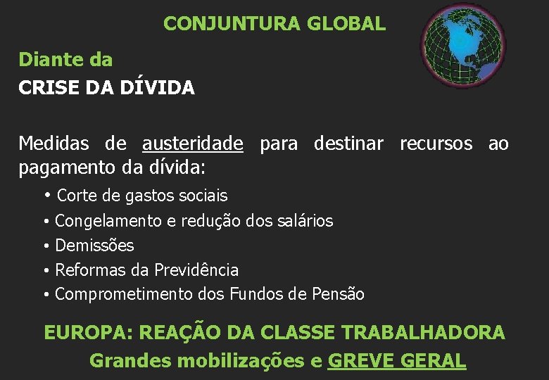 CONJUNTURA GLOBAL Diante da CRISE DA DÍVIDA Medidas de austeridade para destinar recursos ao