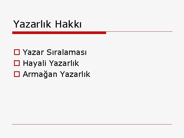 Yazarlık Hakkı o Yazar Sıralaması o Hayali Yazarlık o Armağan Yazarlık 