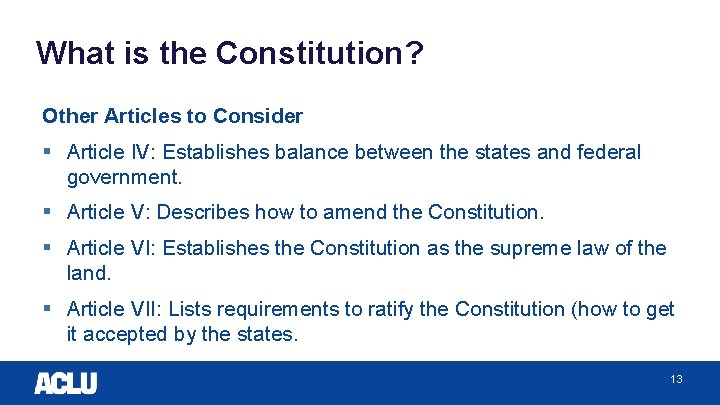 What is the Constitution? Other Articles to Consider § Article IV: Establishes balance between