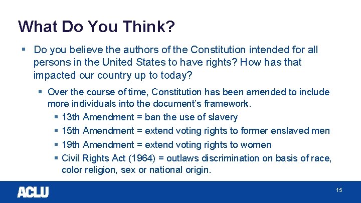 What Do You Think? § Do you believe the authors of the Constitution intended