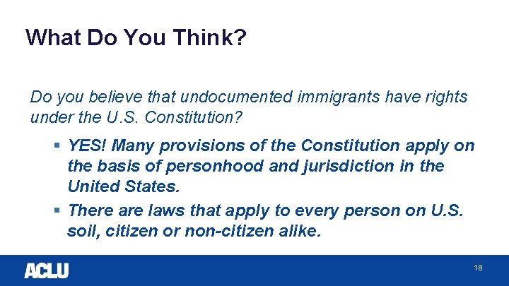 What Do You Think? Do you believe that undocumented immigrants have rights under the