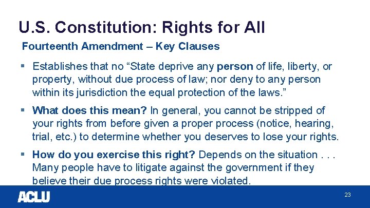 U. S. Constitution: Rights for All Fourteenth Amendment – Key Clauses § Establishes that
