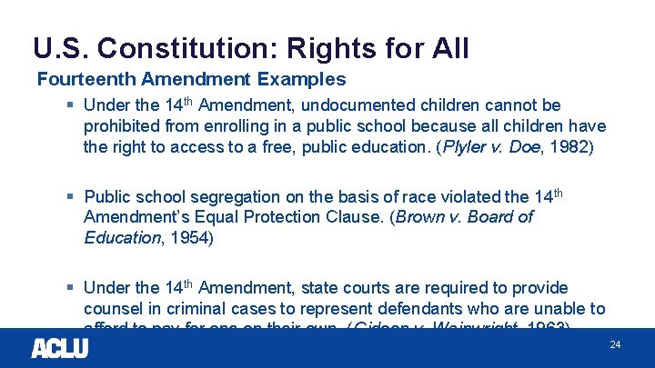 U. S. Constitution: Rights for All Fourteenth Amendment Examples § Under the 14 th