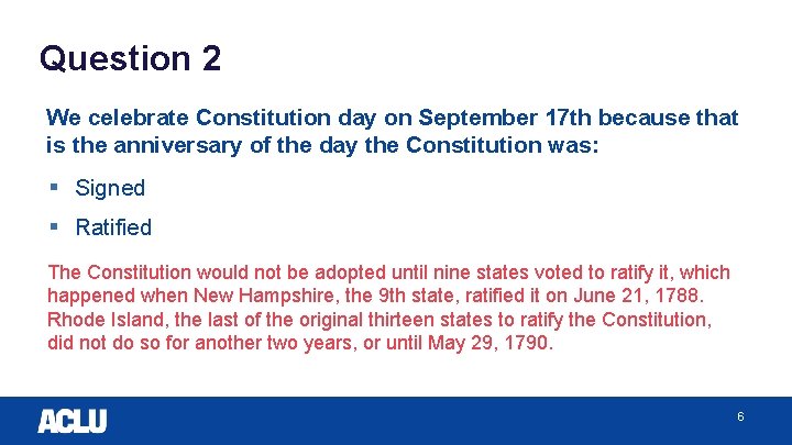 Question 2 We celebrate Constitution day on September 17 th because that is the