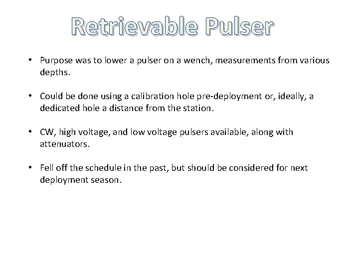Retrievable Pulser • Purpose was to lower a pulser on a wench, measurements from