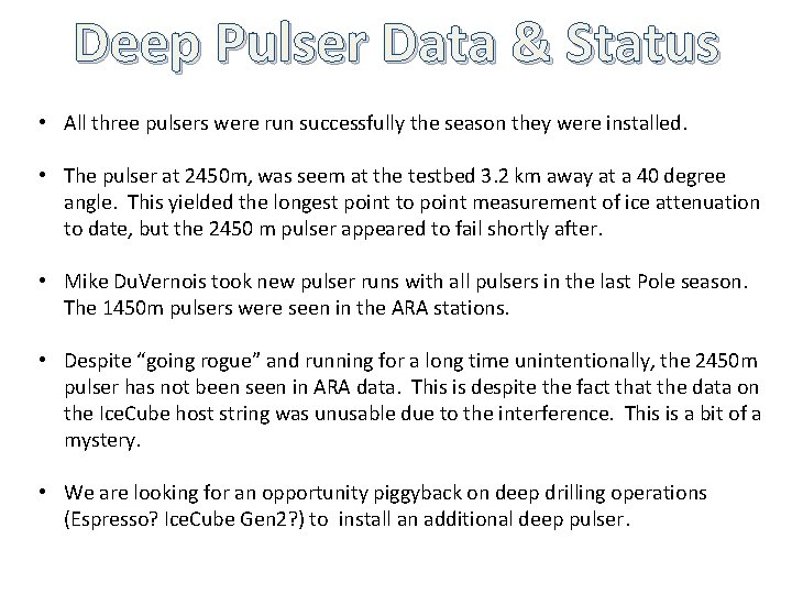 Deep Pulser Data & Status • All three pulsers were run successfully the season