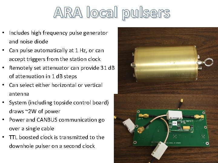 ARA local pulsers • Includes high frequency pulse generator and noise diode • Can