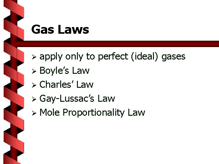 Gas Laws apply only to perfect (ideal) gases Ø Boyle’s Law Ø Charles’ Law